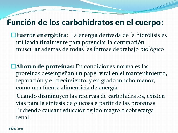Función de los carbohidratos en el cuerpo: �Fuente energética: La energía derivada de la