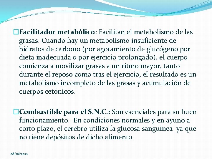 �Facilitador metabólico: Facilitan el metabolismo de las grasas. Cuando hay un metabolismo insuficiente de