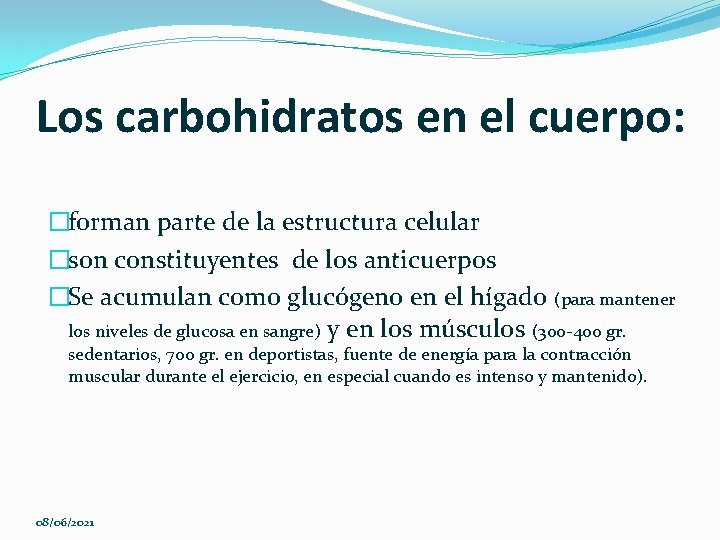 Los carbohidratos en el cuerpo: �forman parte de la estructura celular �son constituyentes de