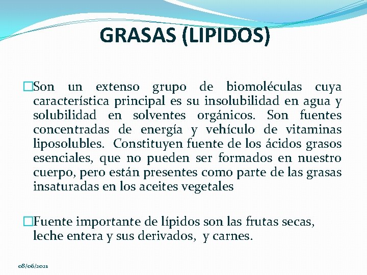 GRASAS (LIPIDOS) �Son un extenso grupo de biomoléculas cuya característica principal es su insolubilidad