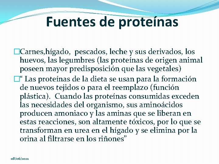 Fuentes de proteínas �Carnes, hígado, pescados, leche y sus derivados, los huevos, las legumbres