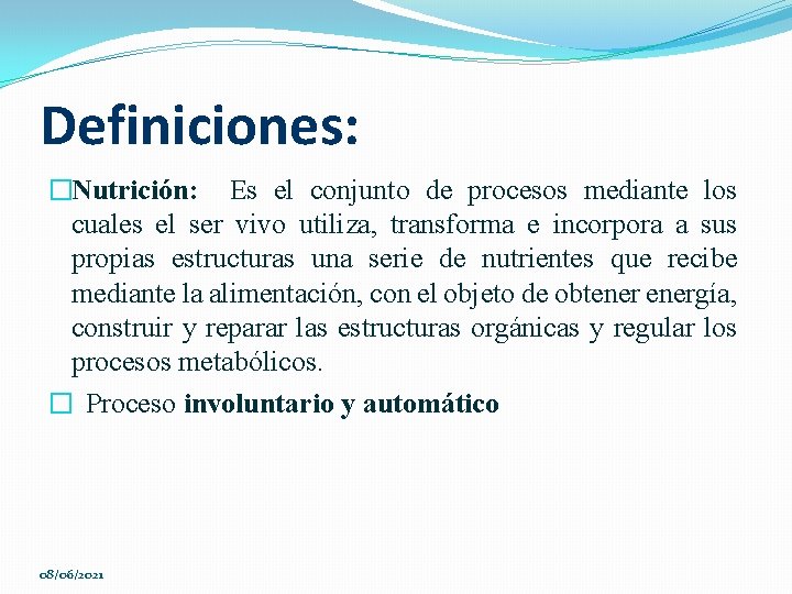 Definiciones: �Nutrición: Es el conjunto de procesos mediante los cuales el ser vivo utiliza,