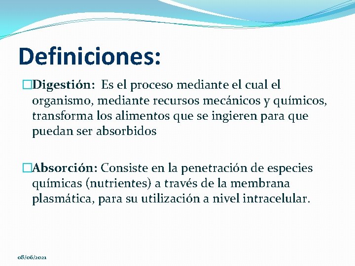Definiciones: �Digestión: Es el proceso mediante el cual el organismo, mediante recursos mecánicos y