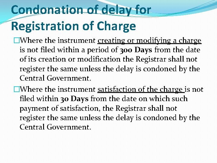 Condonation of delay for Registration of Charge �Where the instrument creating or modifying a