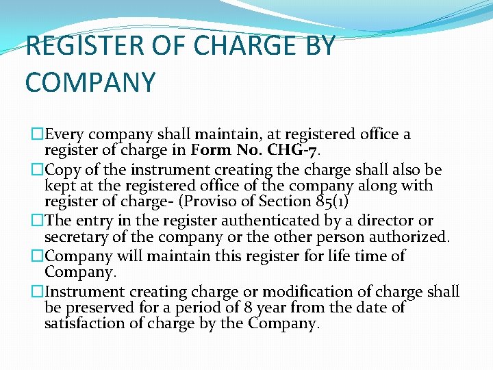 REGISTER OF CHARGE BY COMPANY �Every company shall maintain, at registered office a register