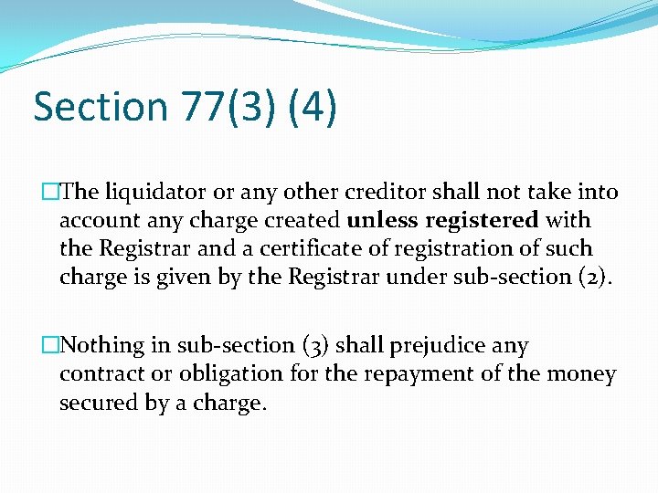 Section 77(3) (4) �The liquidator or any other creditor shall not take into account