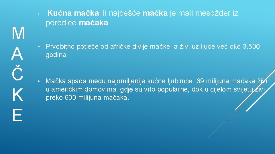  • M A Č K E Kućna mačka ili najčešće mačka je mali