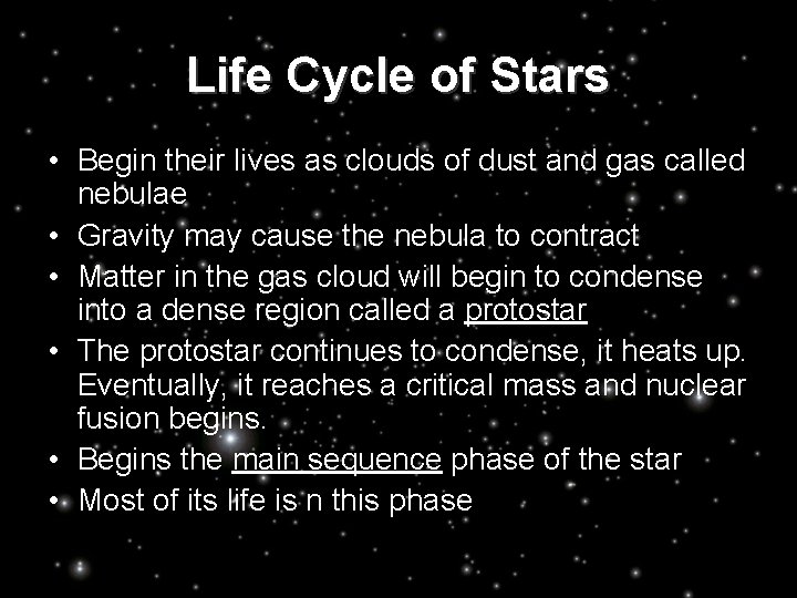 Life Cycle of Stars • Begin their lives as clouds of dust and gas