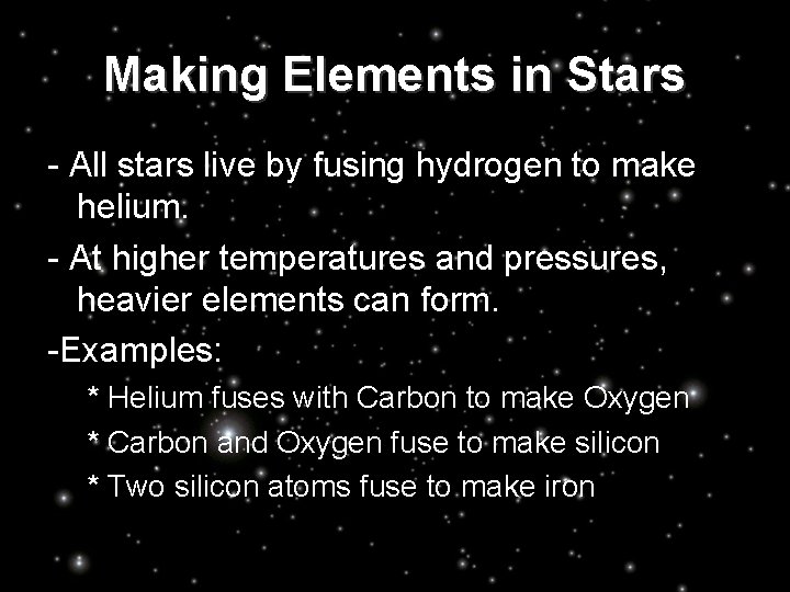 Making Elements in Stars - All stars live by fusing hydrogen to make helium.