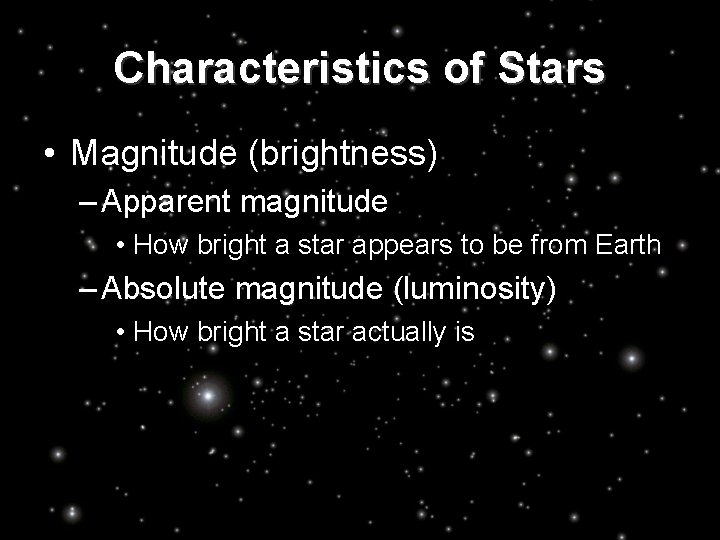 Characteristics of Stars • Magnitude (brightness) – Apparent magnitude • How bright a star