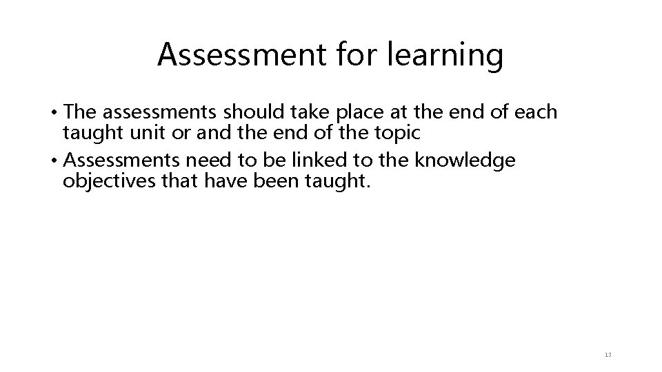 Assessment for learning • The assessments should take place at the end of each