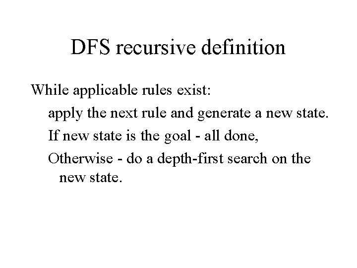 DFS recursive definition While applicable rules exist: apply the next rule and generate a DFS recursive definition While applicable rules exist: apply the next rule and generate a