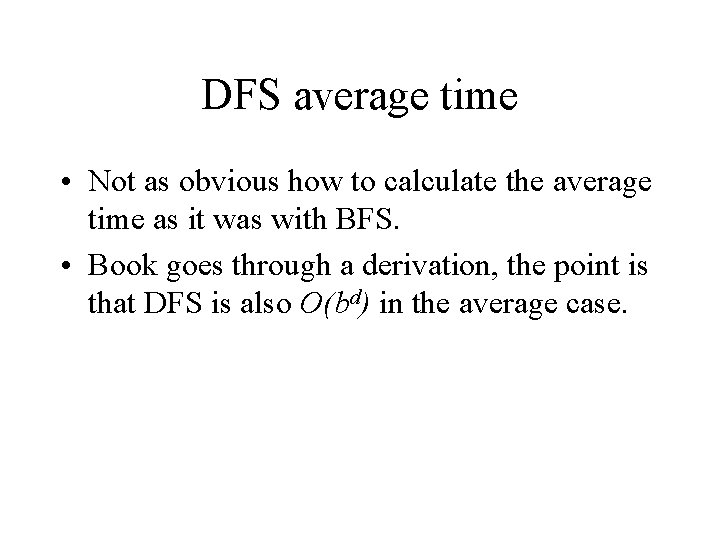 DFS average time • Not as obvious how to calculate the average time as DFS average time • Not as obvious how to calculate the average time as
