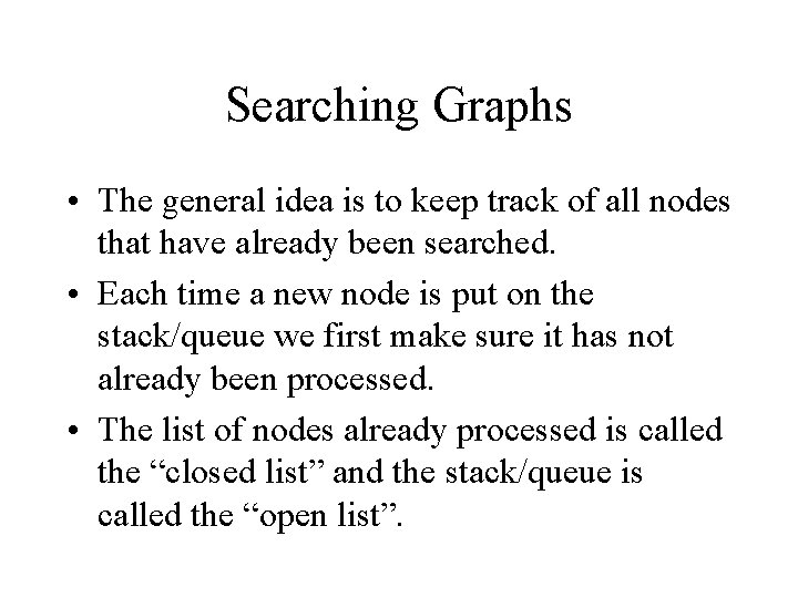 Searching Graphs • The general idea is to keep track of all nodes that Searching Graphs • The general idea is to keep track of all nodes that