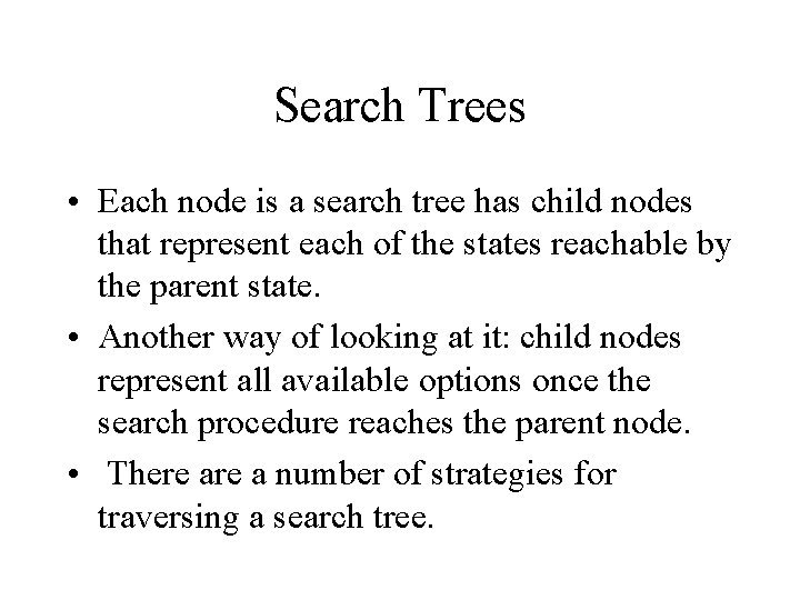 Search Trees • Each node is a search tree has child nodes that represent Search Trees • Each node is a search tree has child nodes that represent