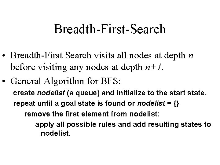 Breadth-First-Search • Breadth-First Search visits all nodes at depth n before visiting any nodes Breadth-First-Search • Breadth-First Search visits all nodes at depth n before visiting any nodes