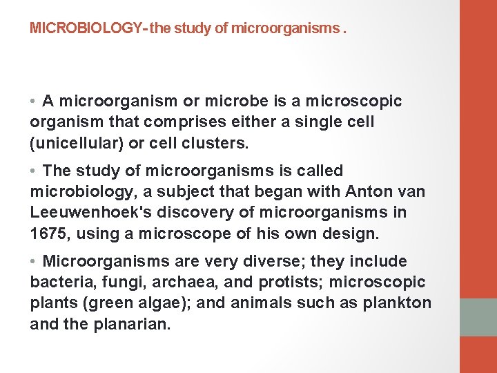 MICROBIOLOGY- the study of microorganisms. • A microorganism or microbe is a microscopic organism