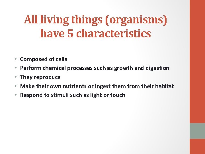 All living things (organisms) have 5 characteristics • • • Composed of cells Perform