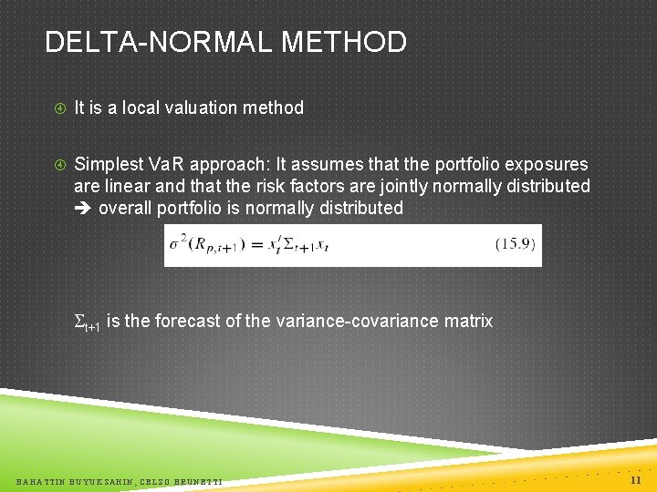 DELTA-NORMAL METHOD It is a local valuation method Simplest Va. R approach: It assumes