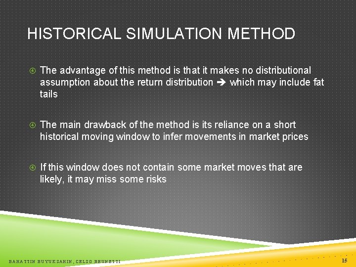 HISTORICAL SIMULATION METHOD The advantage of this method is that it makes no distributional