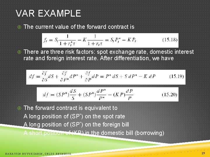 VAR EXAMPLE The current value of the forward contract is There are three risk