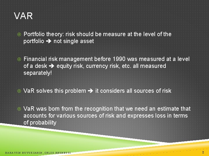 VAR Portfolio theory: risk should be measure at the level of the portfolio not