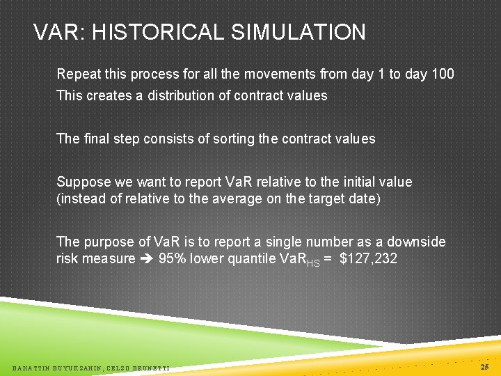 VAR: HISTORICAL SIMULATION Repeat this process for all the movements from day 1 to