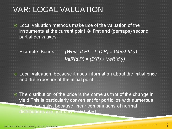 VAR: LOCAL VALUATION Local valuation methods make use of the valuation of the instruments