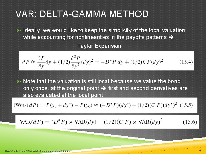 VAR: DELTA-GAMMA METHOD Ideally, we would like to keep the simplicity of the local