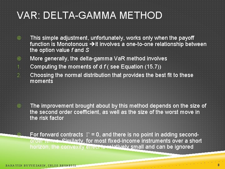 VAR: DELTA-GAMMA METHOD 1. 2. This simple adjustment, unfortunately, works only when the payoff