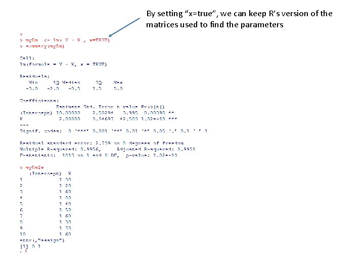 By setting “x=true”, we can keep R’s version of the matrices used to find By setting “x=true”, we can keep R’s version of the matrices used to find