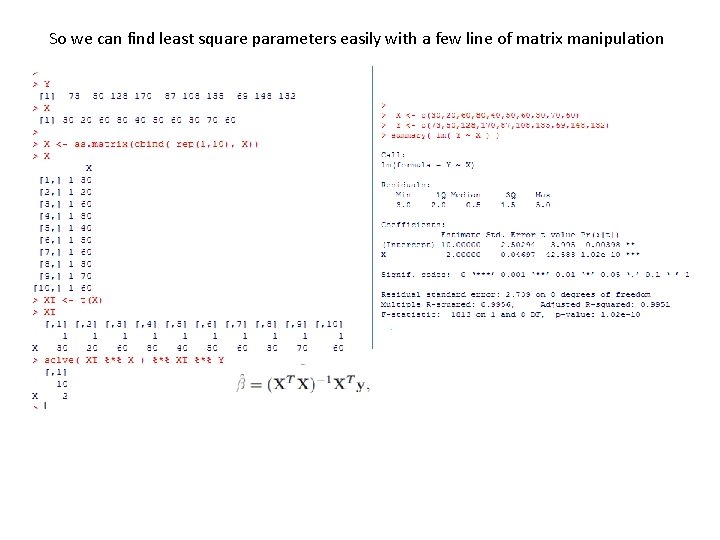 So we can find least square parameters easily with a few line of matrix So we can find least square parameters easily with a few line of matrix