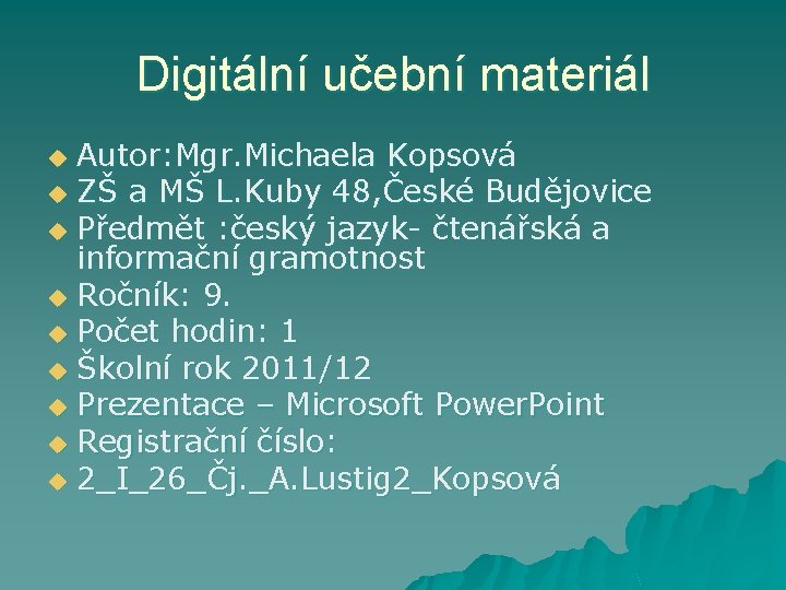 Digitální učební materiál Autor: Mgr. Michaela Kopsová u ZŠ a MŠ L. Kuby 48,