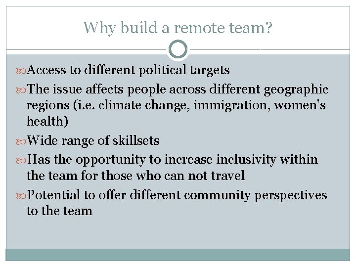 Why build a remote team? Access to different political targets The issue affects people