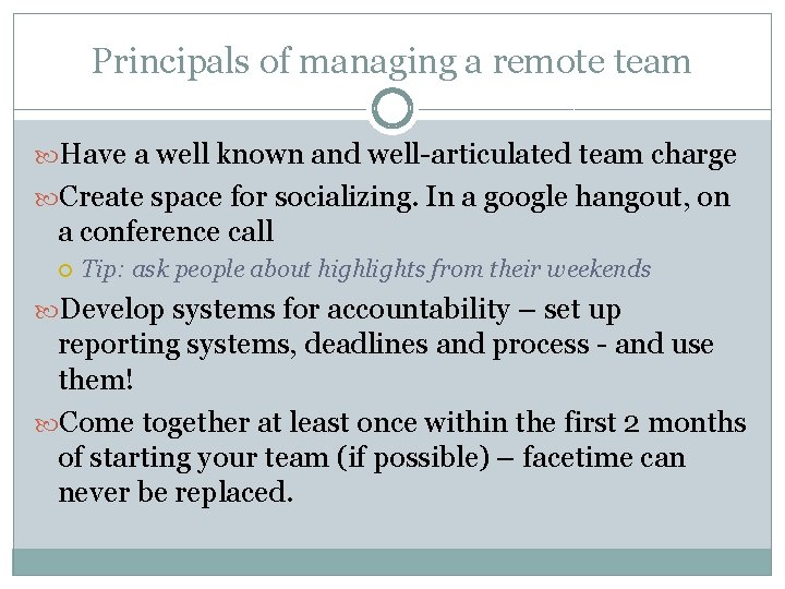 Principals of managing a remote team Have a well known and well-articulated team charge