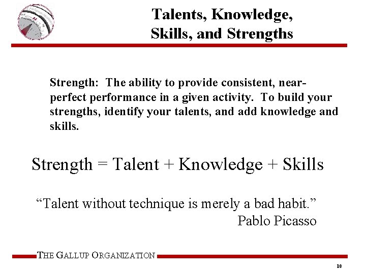 Talents, Knowledge, Skills, and Strengths Strength: The ability to provide consistent, nearperfect performance in