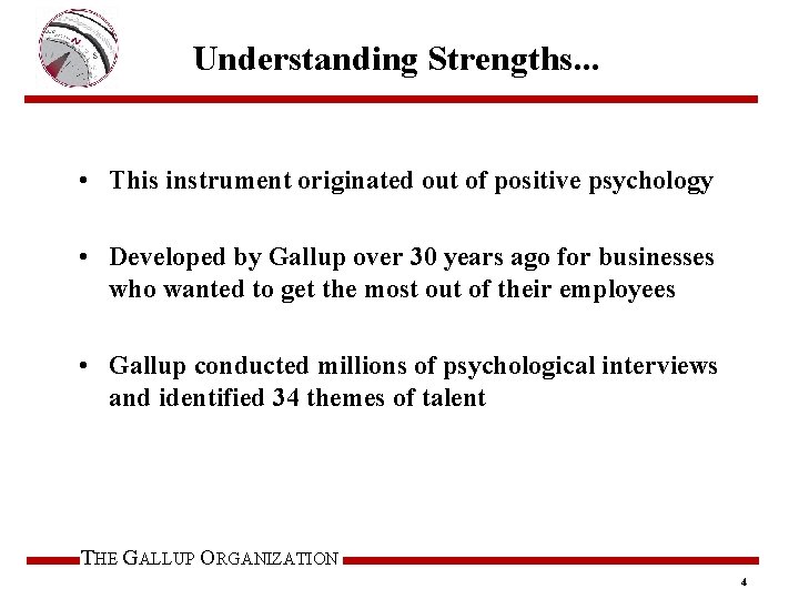 Understanding Strengths. . . • This instrument originated out of positive psychology • Developed