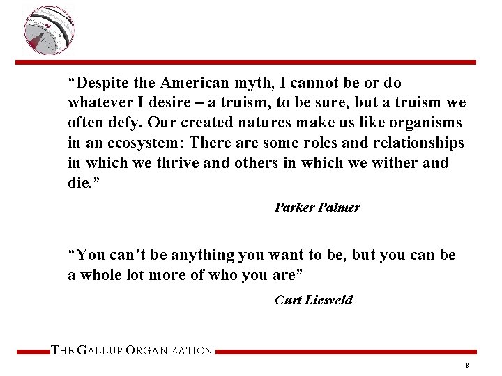 “Despite the American myth, I cannot be or do whatever I desire – a