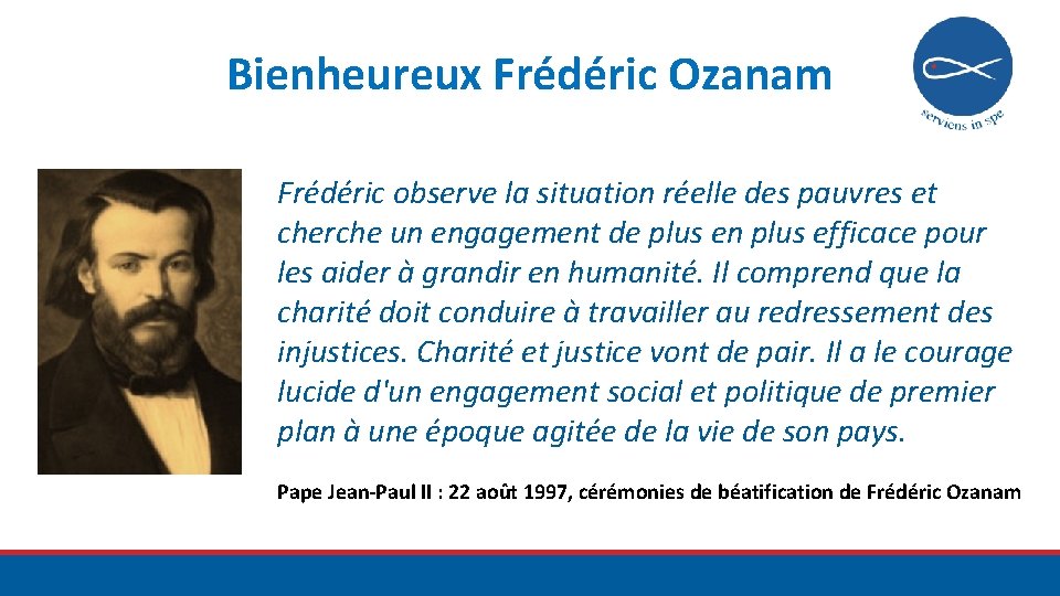 Bienheureux Frédéric Ozanam Frédéric observe la situation réelle des pauvres et cherche un engagement