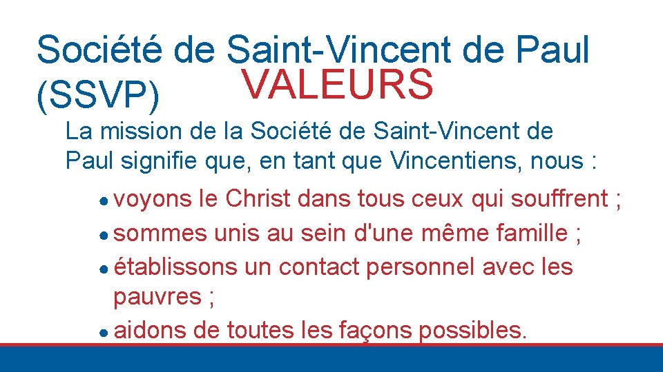 Société de Saint-Vincent de Paul VALEURS (SSVP) La mission de la Société de Saint-Vincent