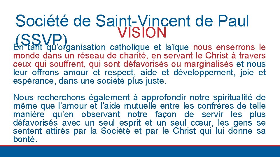 Société de Saint-Vincent de Paul VISION (SSVP) En tant qu’organisation catholique et laïque nous