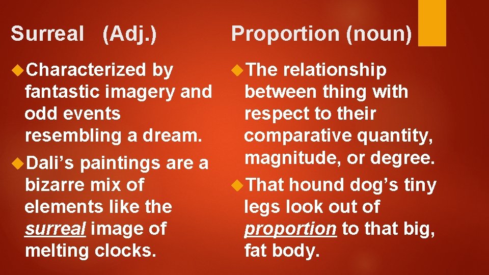 Surreal (Adj. ) Characterized Proportion (noun) by The relationship fantastic imagery and between thing