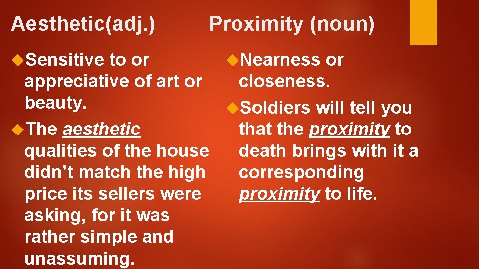 Aesthetic(adj. ) Sensitive Proximity (noun) to or Nearness or appreciative of art or closeness.