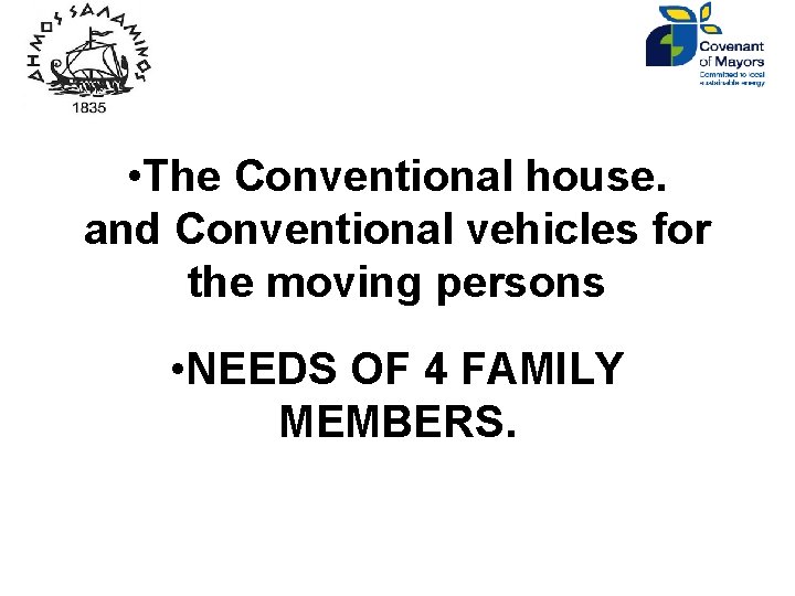  • The Conventional house. and Conventional vehicles for the moving persons • NEEDS