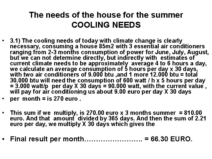 The needs of the house for the summer COOLING NEEDS • 3. 1) The