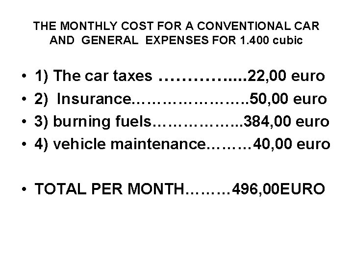 THE MONTHLY COST FOR A CONVENTIONAL CAR AND GENERAL EXPENSES FOR 1. 400 cubic