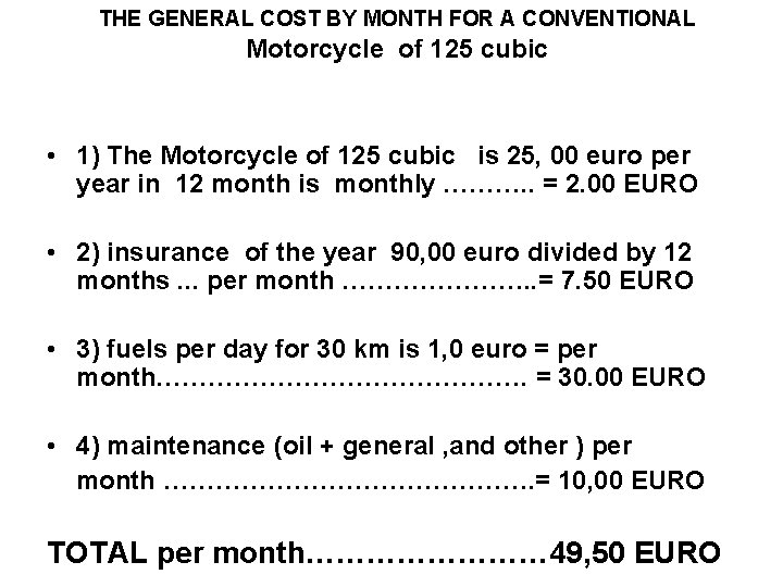 THE GENERAL COST BY MONTH FOR A CONVENTIONAL Motorcycle of 125 cubic • 1)