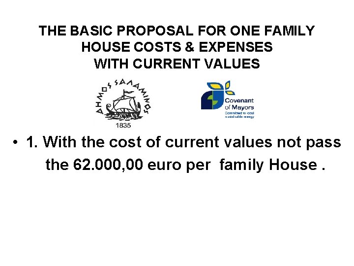 THE BASIC PROPOSAL FOR ONE FAMILY HOUSE COSTS & EXPENSES WITH CURRENT VALUES •