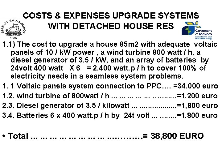 COSTS & EXPENSES UPGRADE SYSTEMS WITH DETACHED HOUSE RES 1. 1) The cost to
