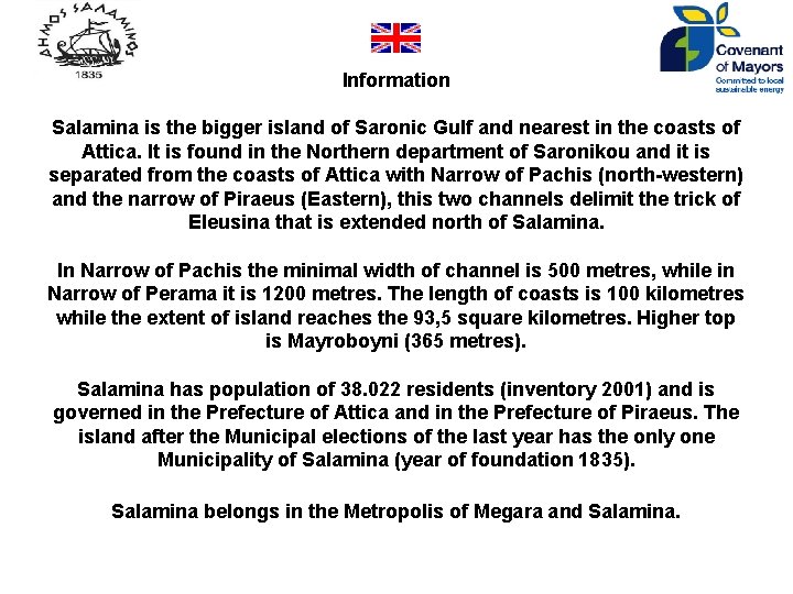 Information Salamina is the bigger island of Saronic Gulf and nearest in the coasts